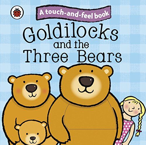 Ladybird - Goldilocks and the Three Bears: Ladybird Touch and Feel Fairy Tales (Ladybird Tales) - Preis vom 10.10.2026 11:48:34 h