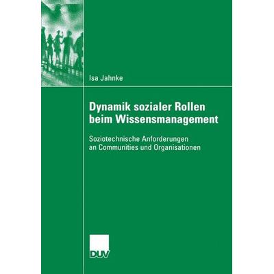 Dynamik sozialer Rollen beim Wissensmanagement, Taschenbuch von Isa Jahnke, Deutscher Universitätsverlag, 978-3-8350-6030-2