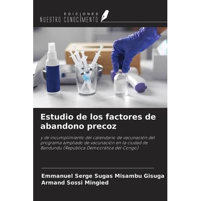 Estudio de los factores de abandono precoz, Taschenbuch von Emmanuel Serge Sugas Misambu Gisuga,Armand Sossi Mingied, Ediciones Nuestro Conocimiento