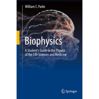 Biophysics, Gebundene Ausgabe von William C. Parke, Springer, 978-3-030-44145-6