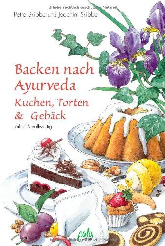 Petra Skibbe - Backen nach Ayurveda, Kuchen, Torten & Gebäck: Eifrei und vollwertig - Preis vom 09.10.2026 07:28:09 h
