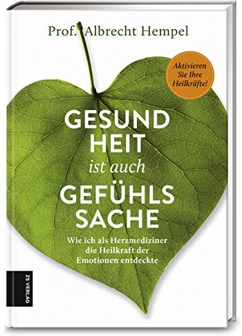 Hempel, Prof. Dr. med. Albrecht - Gesundheit ist auch Gefühlssache: Wie ich als Herzmediziner die Heilkraft der Emotionen entdeckte - Preis vom 11.10.2026 15:43:13 h