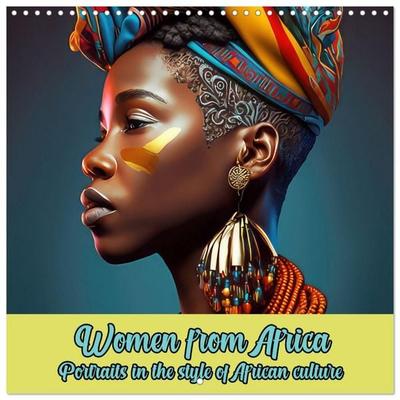 Women from Africa - Portraits in the style of African culture (Wall Calendar 2027 12 × 12 Inch) CALVENDO 12 Month Wall Calendar