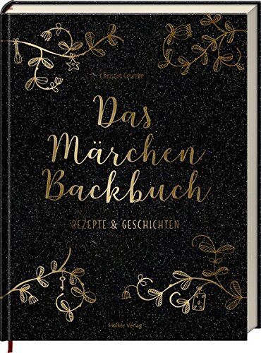 Christin Geweke - Das Märchen-Backbuch: Rezepte & Geschichten - Preis vom 11.10.2026 03:10:56 h