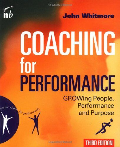 John Whitmore - Coaching for Performance, Third Edition: Growing People, Performance and Purpose (People Skills for Professionals) - Preis vom 12.10.2026 11:37:12 h