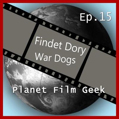 Planet Film Geek, PFG Episode 15: Findet Dory, War Dogs - Johannes Schmidt,Colin Langley, Audio, 4260507132437