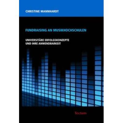 Fundraising an Musikhochschulen, Taschenbuch von Christine Mannhardt, Tectum Wissenschaftsverlag, 978-3-8288-2515-4