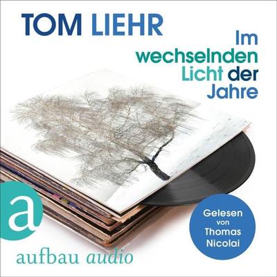 Im wechselnden Licht der Jahre - Tom Liehr, Audio, 9783757014292