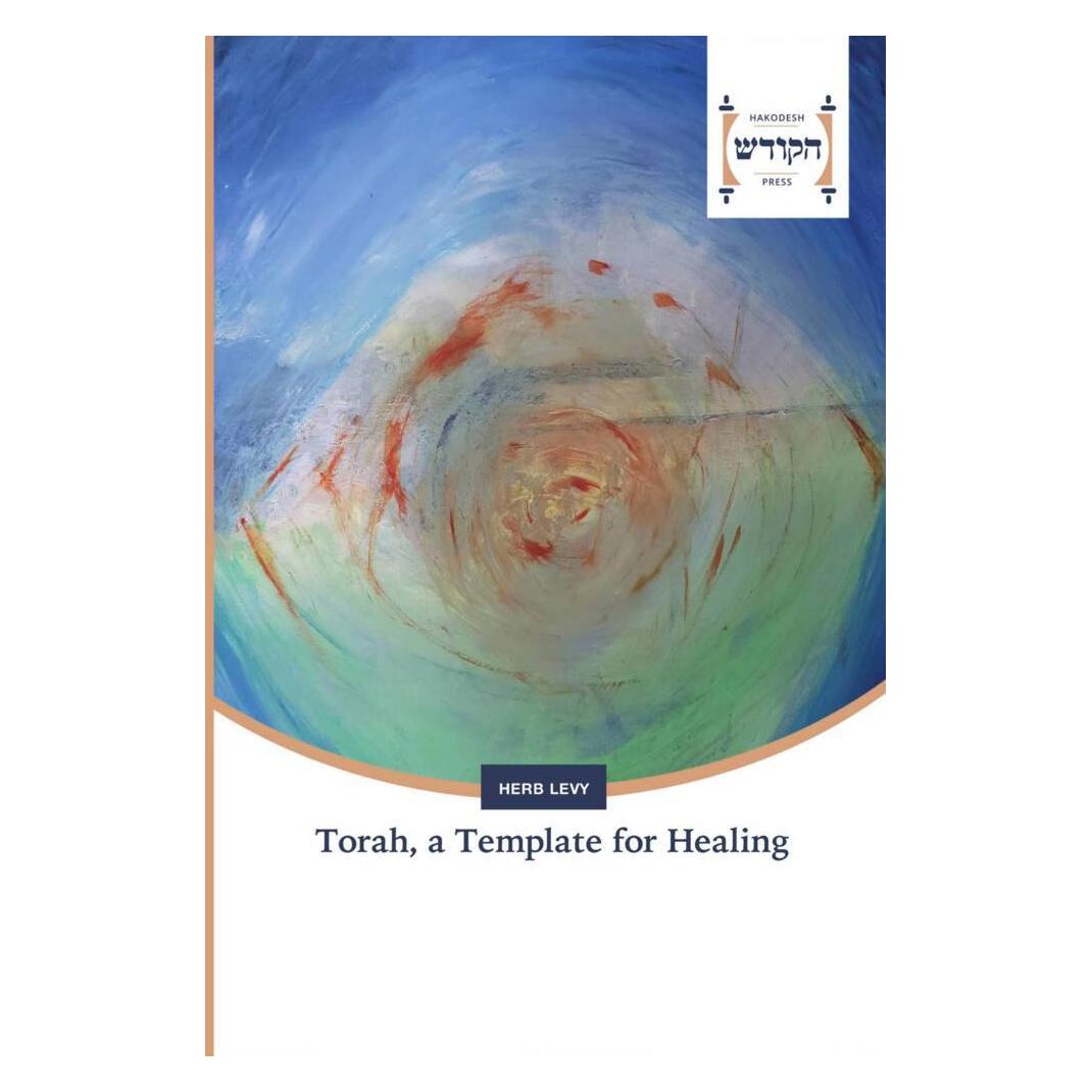 Hakodesh Press Torah, a Template for Healing (Softcover, Herb Levy) (56938094)