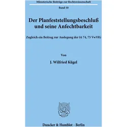 Der Planfeststellungsbeschluss und seine Anfechtbarkeit., Fachbücher von J Wilfried Kügel