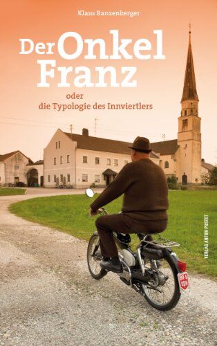 Klaus Ranzenberger - Der Onkel Franz: oder die Typologie des Innviertlers - Preis vom 05.10.2026 03:47:11 h