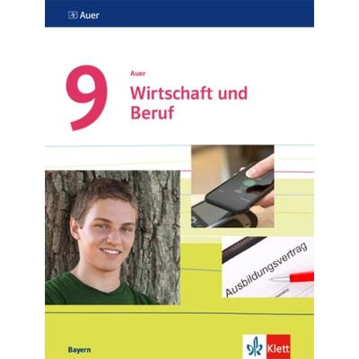 Auer Wirtschaft und Beruf 9. Schülerbuch Regelklasse und M-Zug Klasse 9. Ausgabe Bayern, Gebundene Ausgabe von , Klett Schulbuchverlag,