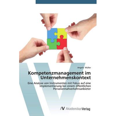 Kompetenzmanagement im Unternehmenskontext, Taschenbuch von Angela Müller, AV Akademikerverlag, 978-3-639-72150-8