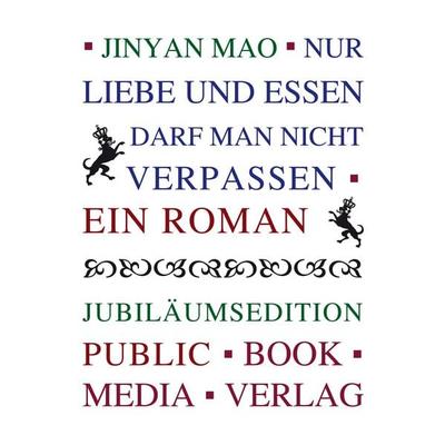 Nur Liebe und Essen darf man nicht verpassen, Paperback von Jinyan Mao, Frankfurter Literaturverlag