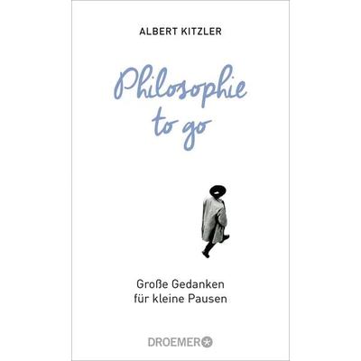 Philosophie to go, Taschenbuch von Albert Kitzler, Droemer Taschenbuch