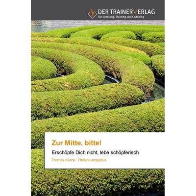 Zur Mitte, bitte!, Taschenbuch von Thomas Künne,Florian Lampadius, Trainerverlag, 978-3-8417-5953-5