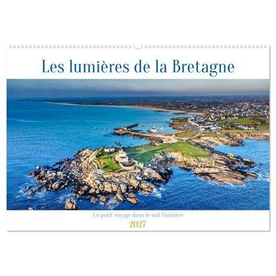 Les lumières de la Bretagne Un petit voyage dans le sud Finistère (Calendrier mural 2027 DIN A2 vertical), CALVENDO calendrier mensuel