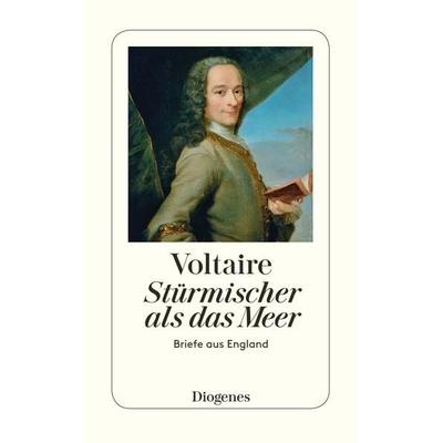 Stürmischer als das Meer, Gebundene Ausgabe von Voltaire, Diogenes, 978-3-257-07006-4