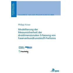 Modellierung der Messunsicherheit der dreidimensionalen Erfassung von Faserverbundkunststoff-Preform, Fachbücher von Philipp Kosse