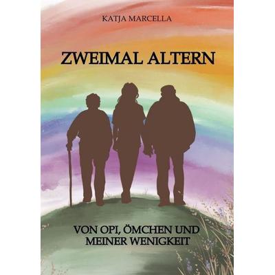 Zweimal Altern, Taschenbuch von Katja Marcella, Tredition, 978-3-384-85980-8