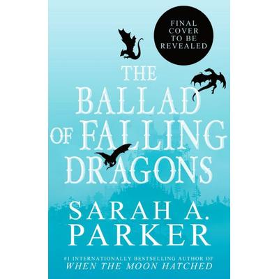 The Ballad of Falling Dragons, Taschenbuch von Sarah A. Parker, Avon Books US, 978-0-06-341585-0