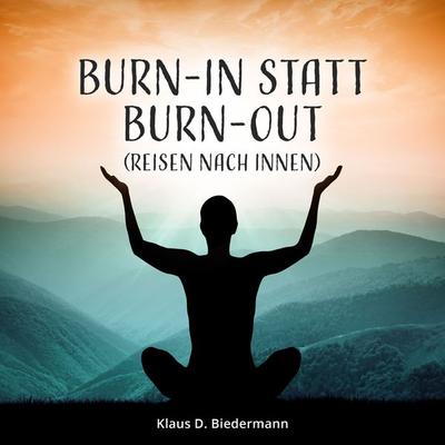 Burn-In statt Burn-Out - Klaus D. Biedermann, Audio, 4061707134159