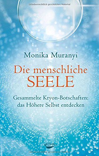 Monika Muranyi - Die menschliche Seele - Gesammelte Kryon-Botschaften: das höhere Selbst entdecken - Preis vom 01.10.2026 17:08:56 h