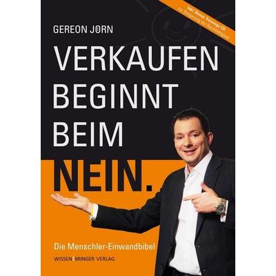 Jörn, G: Verkaufen beginnt beim Nein, Gebundene Ausgabe von Gereon Jörn, Wissensbringer Verlag, 978-3-9816114-0-3