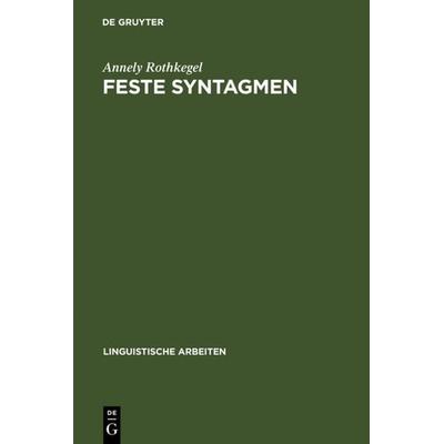 Feste Syntagmen, Gebundene Ausgabe von Annely Rothkegel, De Gruyter, 978-3-484-10179-1
