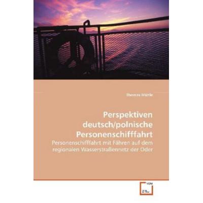 Mühle, T: Perspektiven deutsch/polnischePersonenschifffahrt, Taschenbuch von Thomas Mühle, VDM, 978-3-639-08462-7