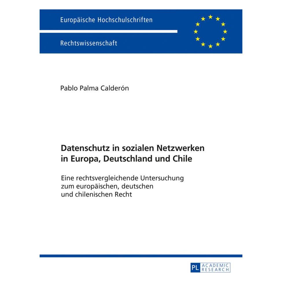 Peter Lang Datenschutz in sozialen Netzwerken in Europa, Deutschland und Chile (Deutsch, Softcover, Pablo Palma Calderón) (8303202)