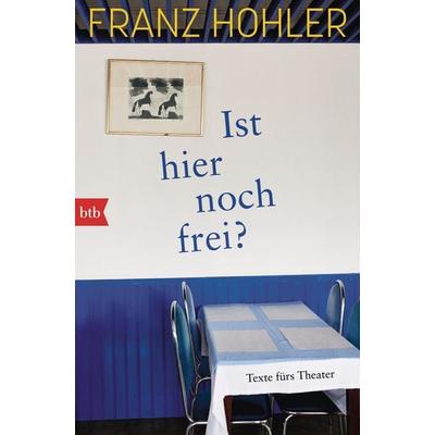 Ist hier noch frei?, Taschenbuch von Franz Hohler, btb, 978-3-442-77564-4