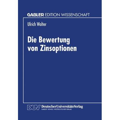 Die Bewertung von Zinsoptionen, Taschenbuch von Ulrich Walter, Deutscher Universitätsverlag, 978-3-8244-6227-8