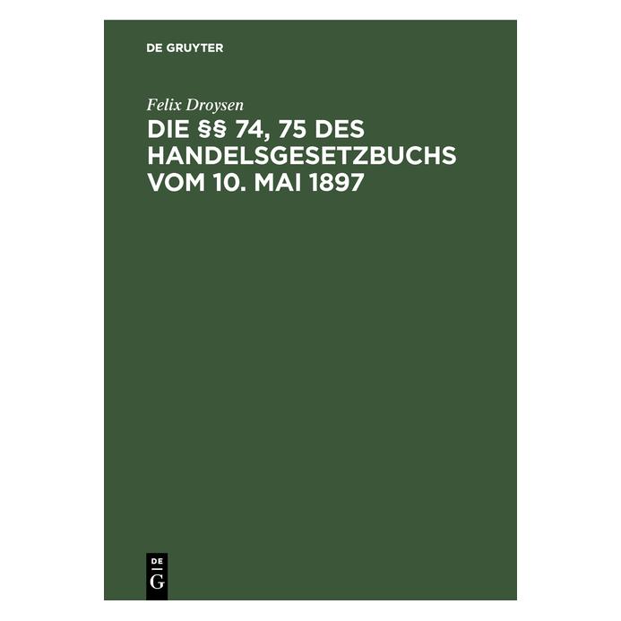 De Gruyter Droysen:Die §§ 74, 75 des Handelsgesetz (Deutsch, Hardcover, Felix Droysen) (67772481)