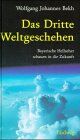 Bekh, Wolfgang J. - Das dritte Weltgeschehen. Bayerische Hellseher schauen in die Zukunft. - Preis vom 09.10.2026 07:28:09 h