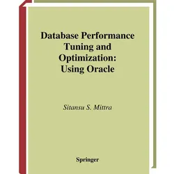 Database Performance Tuning and Optimization, Fachbücher von Sitansu S. Mittra