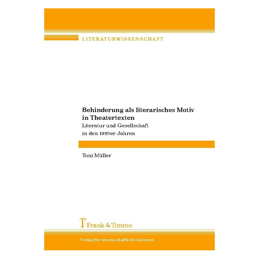 Frank & Timme Behinderung als literarisches Motiv in Theatertexten (Deutsch, Softcover, Toni Müller) (56012566)