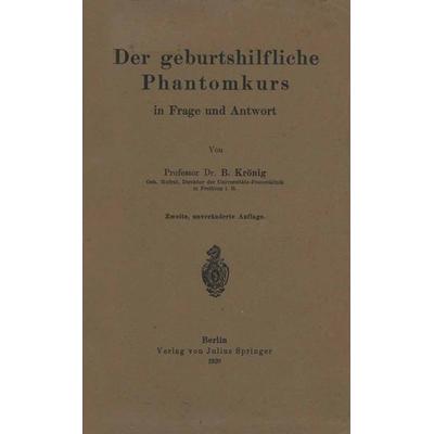 Der geburtshilfliche Phantomkurs in Frage und Antwort, Taschenbuch von Krönig Krönig, Springer Berlin, 978-3-642-89991-1