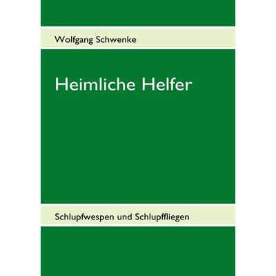 Heimliche Helfer, Taschenbuch von Wolfgang Schwenke, BoD – Books on Demand, 978-3-8423-5305-3
