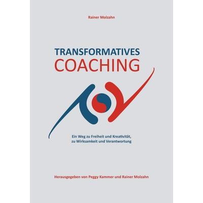 Transformatives Coaching, Taschenbuch von Rainer Molzahn, BoD – Books on Demand, 978-3-7519-4844-9