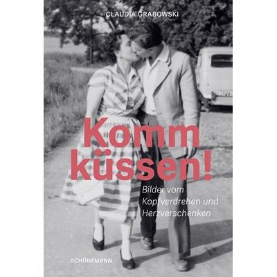 Komm küssen!, Gebundene Ausgabe von Claudia Grabowski, Carl Ed. Schünemann, 978-3-7961-1250-8