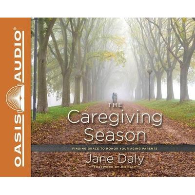 The Caregiving Season (Library Edition): Finding Grace to Honor Your Aging Parents - Jane Daly, CD, 9781631081491