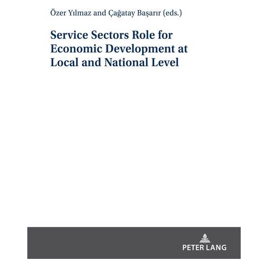 Peter Lang Service Sectors Role for Economic Development at Local and National Level (Englisch, Softcover, Çagatay Basarir, Özer Yilmaz) (56934874)