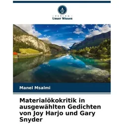 Materialökokritik in ausgewählten Gedichten von Joy Harjo und Gary Snyder, Fachbücher von Manel Msalmi