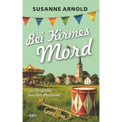 Bei Kirmes Mord, Taschenbuch von Susanne Arnold, KBV, 978-3-95441-765-0