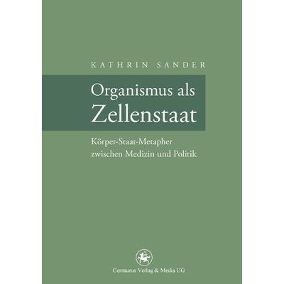 Organismus als Zellenstaat, Taschenbuch von Kathrin Sander, Springer Fachmedien Wiesbaden GmbH, 978-3-86226-098-0