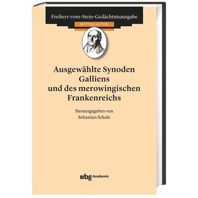 Ausgewählte Synoden Galliens und des merowingischen Frankenreichs, Gebundene Ausgabe von , Wbg Academic in Herder, 978-3-534-27536-6