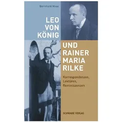 Leo von König und Rainer Maria Rilke: Korrespondenzen, Lektüren, Reminiszenzen, Fachbücher von Bernhard Maaz