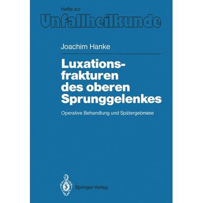 Luxationsfrakturen des oberen Sprunggelenkes, Taschenbuch von Joachim Hanke, Springer Berlin, 978-3-540-18225-2