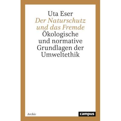 Der Naturschutz und das Fremde, Taschenbuch von Uta Eser, Campus, 978-3-593-36250-2